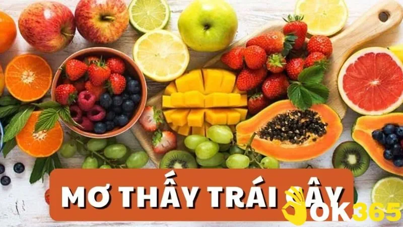 Con số may mắn dùng khi ngủ mơ trái cây