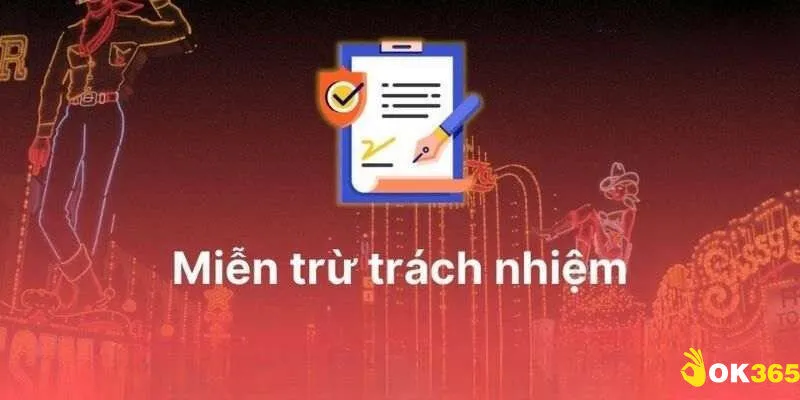 Tầm quan trọng của miễn trừ trách nhiệm Ok365