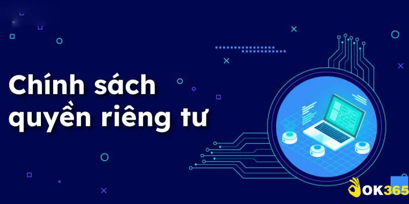 Quyền riêng tư Ok365 là gì?